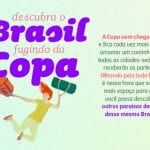Próxima viagem: Infográfico Descubra o Brasil Fugindo da Copa